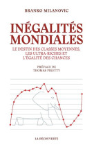 Inegalites mondiales - le destin des classes moyennes, les ultra-riches et l'egalite des chances