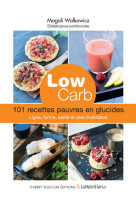 Low carb. 101 recettes pauvres en glucides