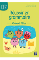 Reussir en grammaire ce2 - cahier de l'eleve 2021