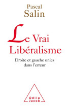 Le vrai liberalisme  -  droite et gauche unies dans l'erreur