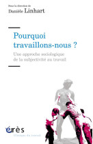 Pourquoi travaillons-nous ? - une approche sociologique de subjectivite au travail