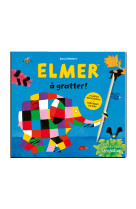 Elmer a gratter !