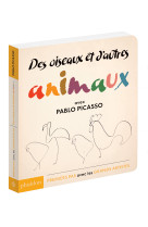 Des oiseaux et d'autres animaux : avec pablo picasso