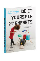 Do it yourself pour les enfants - 25 objets design a faire toi-meme