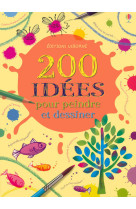 200 idees pour peindre et dessiner