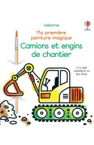 Camions et engins de chantier - ma premiere peinture magique