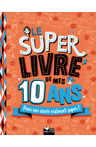 Le super livre de mes 10 ans