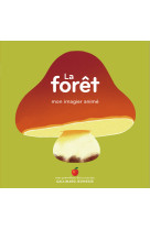 La foret - mon imagier anime