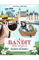 Bandit, chien de genie - t05 - vacances en france !