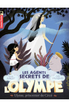 Les agents secrets de l'olympe - t04 - ulysse, prisonnier de circe