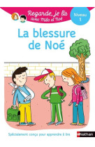 Regarde je lis! une histoire a lire tout seul - la blessure de noe niveau 1