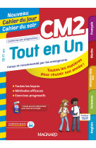 Tout en un cm2 - lecons, methodes et exercices - nouveau cahier du jour cahier du soir - toutes les