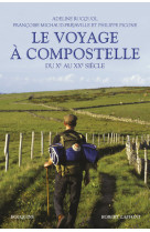 Le voyage a compostelle - du xeme au xxeme siecle