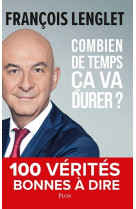 Combien de temps ca va durer ? - 100 verites bonnes a dire