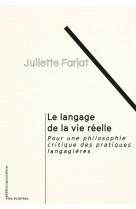 Le langage de la vie reelle - pour une philosophie critique des pratiques langagieres