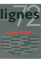 Revue lignes n 72 - ce qui vient