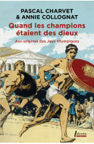 Quand les champions etaient des dieux - aux origines des jeux olympiques