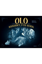 Olo - naissance d'un heros