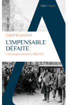 L'impensable defaite - l'allemagne dechiree, 1918-1933