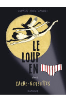 Le loup en slip - tome 6 - cache-noisettes