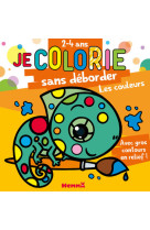 Je colorie sans deborder (2-4 ans) - les couleurs - avec gros contours en relief !