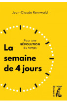 La semaine de 4 jours - pour une revolution du temps