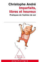 Imparfaits, libres et heureux - pratiques de l'estime de soi