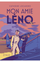 Mon amie léno - le roman de la vie héroïque d'hélène boucher