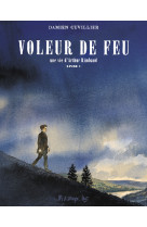 Voleur de feu - vol01 - une vie d'arthur rimbaud