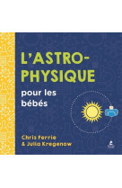 L'astrophysique pour les bebes