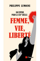 Un espoir pour le xxie siecle : femme, vie, liberte