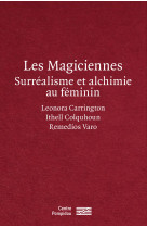 Les magiciennes: surrealisme et alchimie au feminin