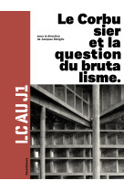 Lc au j1 - le corbusier et la question du brutalisme