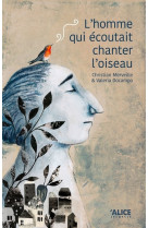 L'homme qui ecoutait chanter l'oiseau