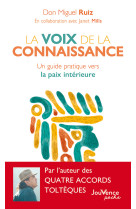 La voix de la connaissance - un guide pratique vers la paix interieure