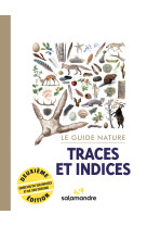 Le guide nature traces et indices, 2e edition