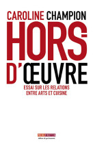 Hors d'oeuvre essai  sur les relations entre arts et cuisines