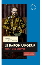 Le baron ungern, khan des steppes