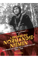 L'epopee du normandie-niemen - des francais libres sur le front de l'est 1942-1945 - illustrations,