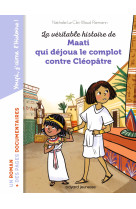 La veritable histoire de maati, qui dejoua le complot contre cleopatre