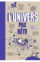 L'univers pas bête