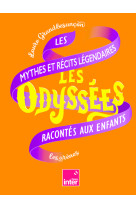 Les odyssees - les mythes et recits legendaires racontes aux enfants - tome 2