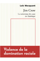 Jim crow. le terrorisme de caste en amerique