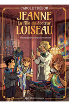 Jeanne, la fille du docteur loiseau jeanne loiseau t4 - un mystérieux empoisonnement