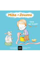 Mika et zouzou 0-3 ans - t09 - mika et zouzou - caca sur le pot ! 0/3 ans