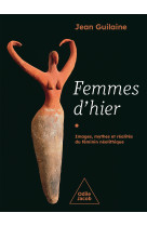 Femmes d'hier - images, mythes et realites du feminin neolithique