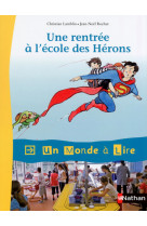 Un monde a lire - kimamila ce1 - serie rouge - album 1 : une rentree a l'ecole des herons