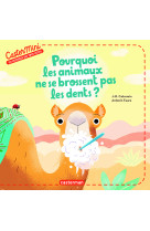 Castermini  - pourquoi les animaux ne se brossent pas les dents ?