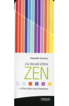 J ai decide d'etre zen et bien dans mes emotions 66 fiches illustrees pour bien