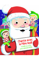 Chante avec le pere noel (un livre et un cd pour attendre noel)